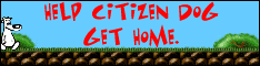 Help Citicen Dog Get Home. Play The Game!